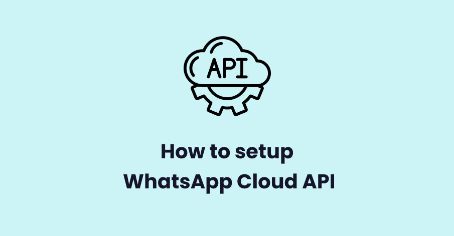 How to Setup WhatsApp Cloud API